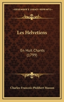 Les Helvetiens: En Huit Chants (1799) 1165928655 Book Cover