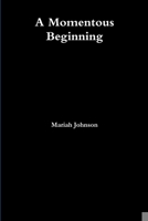 A Momentous Beginning 1329752198 Book Cover