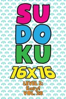 Sudoku 16 x 16 Level 2: Easy! Vol. 28: Play 16x16 Grid Sudoku Easy Level Volumes 1-40 Solve Number Puzzles Become A Sudoku Expert On The Road Paper ... All Ages Boys and Girls Kids to Adult Gifts B08PJP5D63 Book Cover