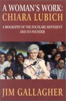 Woman's Work: Biography of Focolare Movement and Chiara Lubich 1565480996 Book Cover