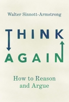 Think Again: How to Reason and Argue 0190627123 Book Cover