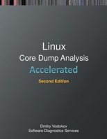 Accelerated Linux Core Dump Analysis: Training Course Transcript with GDB and WinDbg Practice Exercises, Second Edition 1912636077 Book Cover