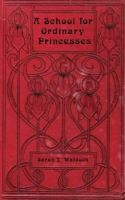 A School for Ordinary Princesses: a sequel to Hodgson-Burnett's 'Little Princess' 1492136190 Book Cover