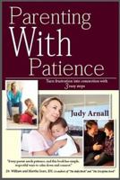 Parenting with Patience: Turn Frustration Into Connection with 3 Easy Steps 0978050959 Book Cover