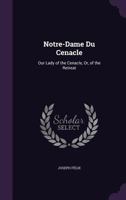 Notre-Dame Du Cenacle: Our Lady of the Cenacle, Or, of the Retreat 1357890176 Book Cover