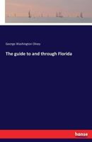 The guide to and through Florida 3337145647 Book Cover