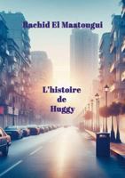 L'histoire de Huggy (French Edition) 1326573489 Book Cover