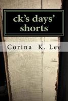 ck's days' shorts: A collection of short stories 198348847X Book Cover