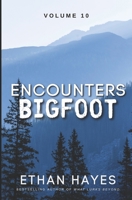Encounters Bigfoot: Volume 10 1953462650 Book Cover