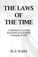 The Laws Of The Time: A Playbook for Living Relevantly in a Rapidly Changing World B0FM87B2GN Book Cover