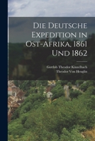 Die deutsche Expedition in Ost-Afrika, 1861 und 1862 1016820607 Book Cover