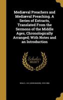 Mediaeval Preachers and Mediaeval Preaching: A Series of Extracts B0BMGTGKLR Book Cover