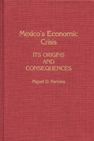 Mexico's Economic Crisis: Its Origins and Consequences 0275928675 Book Cover