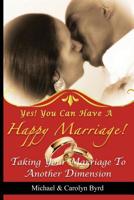 Yes! You Can Have a Happy Marriage 0981786499 Book Cover