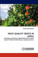 FRUIT QUALITY TRAITS IN APPLE: FUNCTIONAL GENOMIC CHARACTERIZATION OF FRUIT QUALITY TRAITS IN APPLE 3843394474 Book Cover