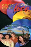 What You Won't Do For Love 1475187149 Book Cover