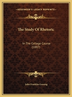 The Study Of Rhetoric: In The College Course 1120932017 Book Cover