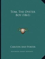 Tom, The Oyster Boy 1120944694 Book Cover