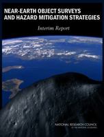 Near-Earth Object Surveys and Hazard Mitigation Strategies: Interim Report 0309143616 Book Cover