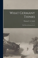 What Germany Thinks: The War as Germans see it 1018874577 Book Cover