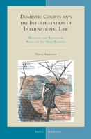 Domestic Courts and the Interpretation of International Law : Methods and Reasoning Based on the Swiss Example 9004409866 Book Cover