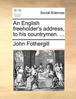 An English freeholder's address, to his countrymen. ... 1170048285 Book Cover