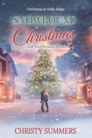 Snowbound Christmas: A Small Town Christmas Romance (Christmas in Holly Ridge) B0G4KBDJMK Book Cover