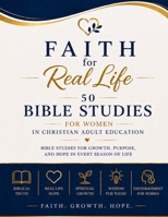 Faith for Real Life: 50 Bible Studies for Women in Christian Adult Education B0HFL4GMP2 Book Cover