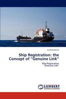 Ship Registration: the Concept of “Genuine Link”: Ship Registration “Genuine Link” 3659175145 Book Cover