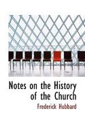 Notes on the History of the Church: "one-Holy-Catholic-Apostolic" (Classic Reprint) 0530999358 Book Cover