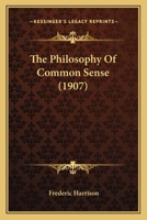 The Philosophy of Common Sense 0548737746 Book Cover