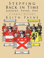 Stepping Back in Time - Jardine, Payne, Hoy: A Family History 1449067514 Book Cover