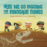 Here We Go Digging for Dinosaur Bones 1623543754 Book Cover