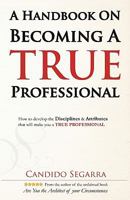 A Handbook on Becoming a True Professional 0984442316 Book Cover