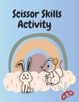 Scissor Skills Activity B0C7JFHPFF Book Cover