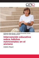 Intervención educativa sobre hábitos nutricionales en el anciano: Adulto Mayor (Spanish Edition) 6139009189 Book Cover
