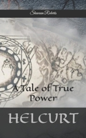 Helcurt: A Tale of True Power 9766551650 Book Cover