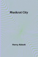 Muskrat City 1515317811 Book Cover