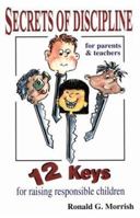 Secrets of Discipline: 12 Keys for Raising Responsible Children 0968113109 Book Cover