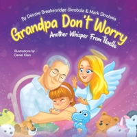 Grandpa Don't Worry: Another Whisper from Noelle B0BTV2TF23 Book Cover