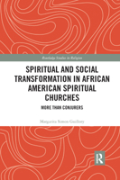 Spiritual and Social Transformation in African American Spiritual Churches: More Than Conjurers 0367891085 Book Cover