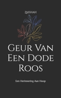 Geur Van Een Dode Roos: Een Herinnering Aan Hoop (Dutch Edition) B0GKN738CL Book Cover