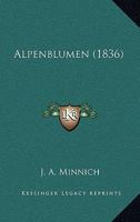 Alpenblumen (1836) 1120143047 Book Cover