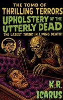 Upholstery of the Utterly Dead: The Latest Trend in Living Death! (The Tomb of Thrilling Terrors) B0GF3SP81V Book Cover