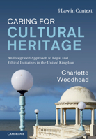 Caring for Cultural Heritage: An Integrated Approach to Legal and Ethical Initiatives in the United Kingdom 110849840X Book Cover
