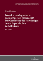 Polonica non leguntur – Polnisches liest man nicht? Zur Geschichte des schwierigen deutsch-polnischen Verhältnisses (Europaeische Studien Zur Germanistik, Kulturwissenschaft Und) 3631853386 Book Cover