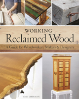 Working Reclaimed Wood: A Guide for Woodworkers, Makers & Designers 1440350817 Book Cover