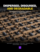 Dispersed, Disguised, and Degradable: The Implications of the Fighting in Ukraine for Future U.S.-Involved Conflicts 1977414354 Book Cover