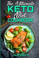 The Ultimate Keto Diet Cookbook: A Complete Cookbook on How to Use Ketogenic Diet to Lose Weight Rapidly and Effectively 1801942307 Book Cover