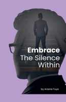 Embrace the Silence Within B0F2GTJQ74 Book Cover